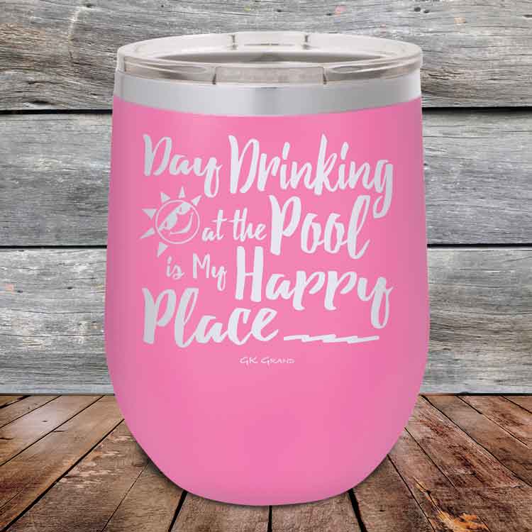 Day-Drinking-at-the-Pool-is-my-Happy-Place-12oz-PInk_TPC-12z-05-5409-1