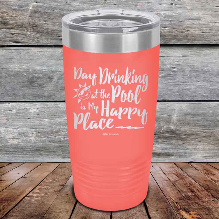 Day-Drinking-at-the-Pool-is-my-Happy-Place-20oz-Coral_TPC-20z-18-5410-1