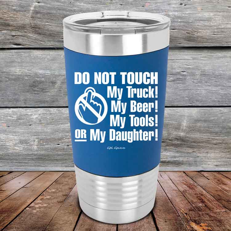 Do-Not-Touch-My-Truck-My-Beer-or-My-Daughter-20oz-Blue_TSW-20z-04-5283-1