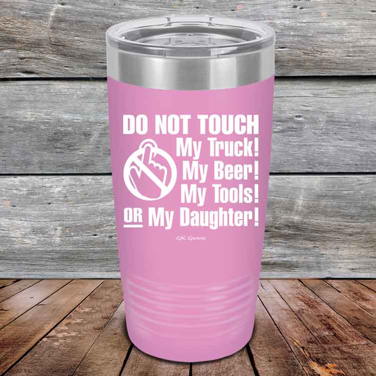 Do-Not-Touch-My-Truck-My-Beer-or-My-Daughter-20oz-Lavender_TPC-20z-08-5281-1