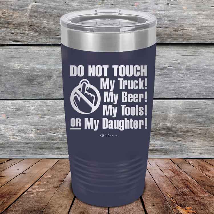 Do-Not-Touch-My-Truck-My-Beer-or-My-Daughter-20oz-Navy_TPC-20z-11-5281-1