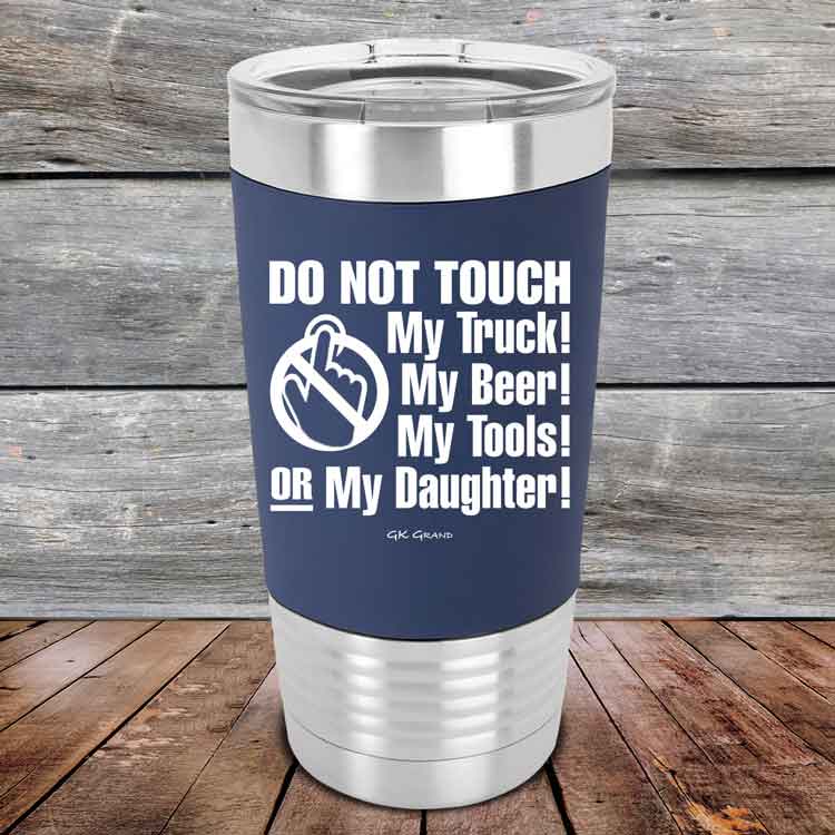 Do-Not-Touch-My-Truck-My-Beer-or-My-Daughter-20oz-Navy_TSW-20z-11-5283-1