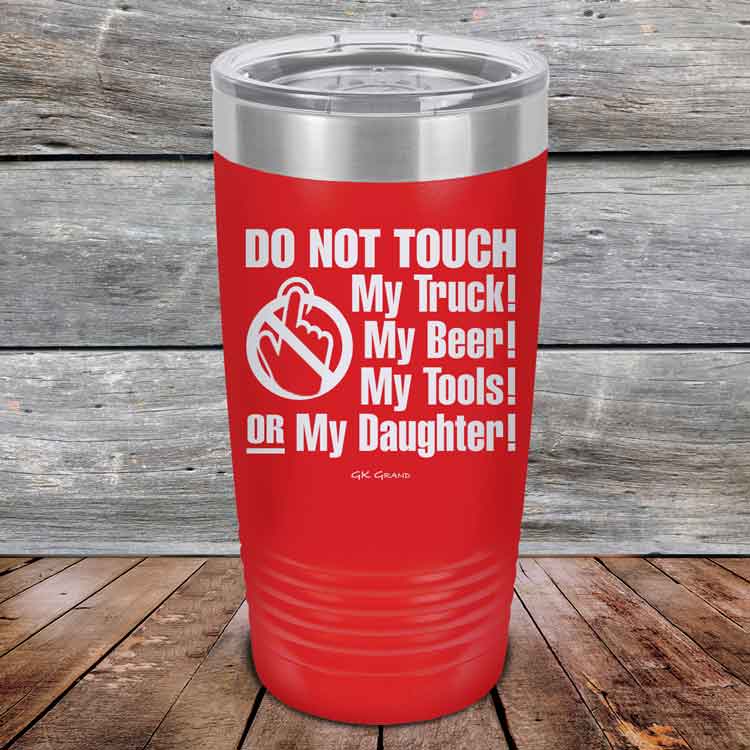 Do-Not-Touch-My-Truck-My-Beer-or-My-Daughter-20oz-Red_TPC-20z-03-5281-1