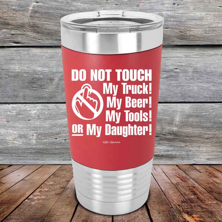 Do-Not-Touch-My-Truck-My-Beer-or-My-Daughter-20oz-Red_TSW-20z-03-5283-1