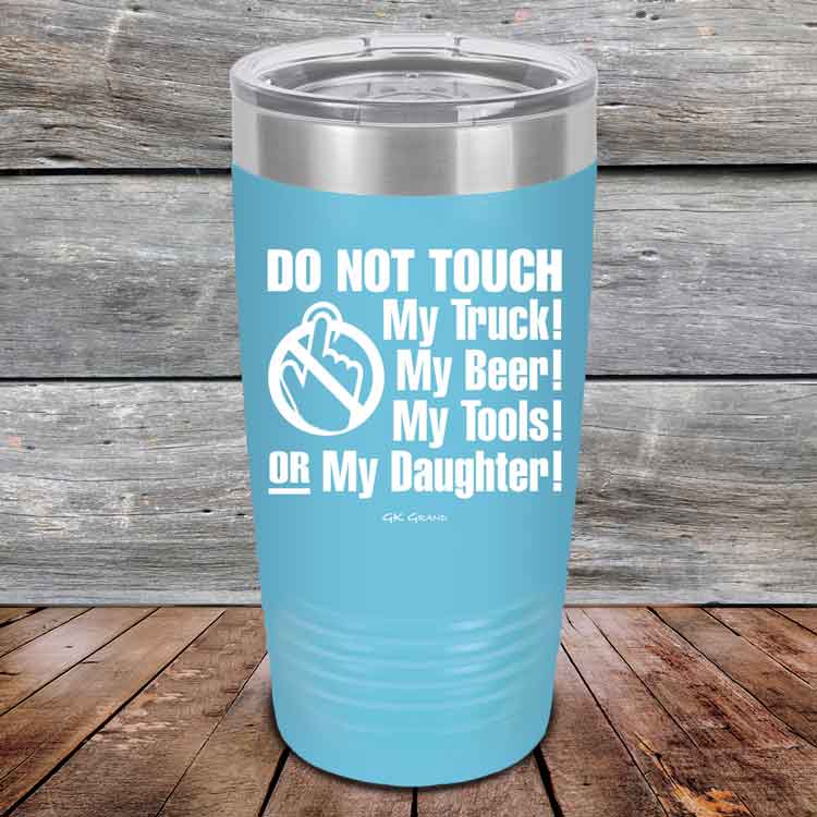 Do-Not-Touch-My-Truck-My-Beer-or-My-Daughter-20oz-Sky_TPC-20z-07-5281-1