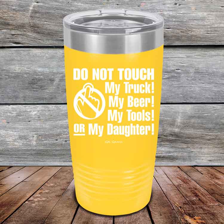 Do-Not-Touch-My-Truck-My-Beer-or-My-Daughter-20oz-Yellow_TPC-20z-17-5281-1