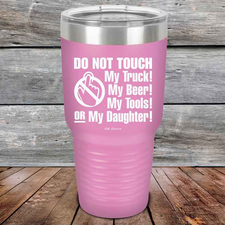 Do-Not-Touch-My-Truck-My-Beer-or-My-Daughter-30oz-Lavender_TPC-30z-08-5282-1
