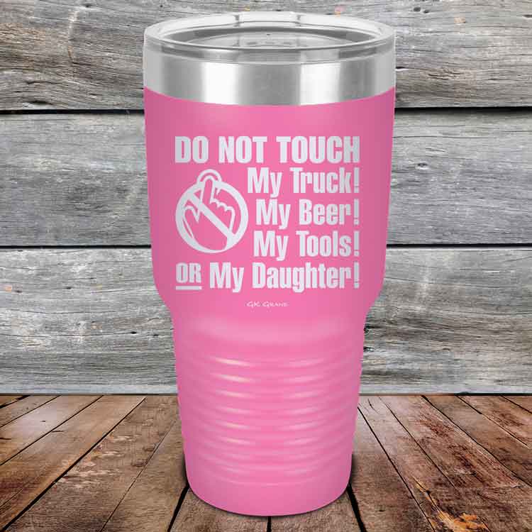 Do-Not-Touch-My-Truck-My-Beer-or-My-Daughter-30oz-Pink_TPC-30z-05-5282-1