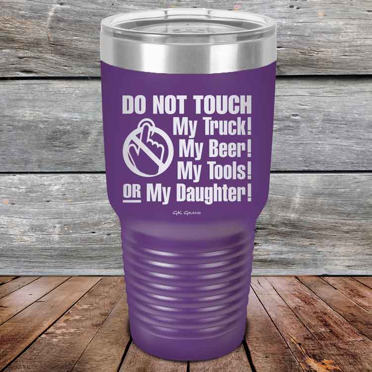 Do-Not-Touch-My-Truck-My-Beer-or-My-Daughter-30oz-Purple_TPC-30z-09-5282-1