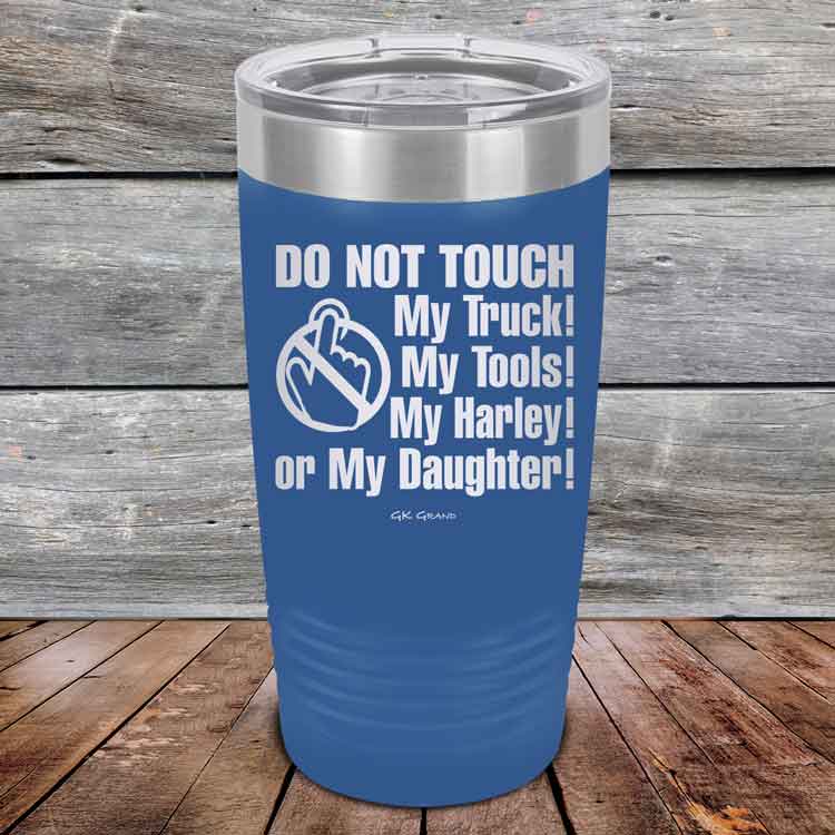 Do-Not-Touch-My-Truck-My-Tools-My-Harley-or-My-Daughter-20oz-Blue_TPC-20z-04-5329-1