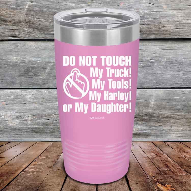 Do-Not-Touch-My-Truck-My-Tools-My-Harley-or-My-Daughter-20oz-Lavender_TPC-20z-08-5329-1