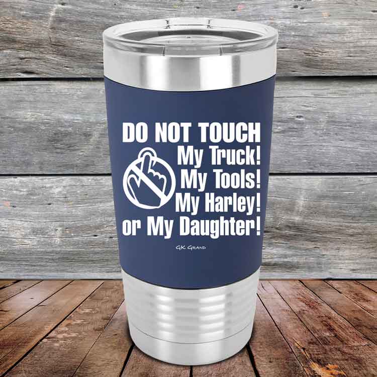 Do-Not-Touch-My-Truck-My-Tools-My-Harley-or-My-Daughter-20oz-Navy_TSW-20z-11-5331