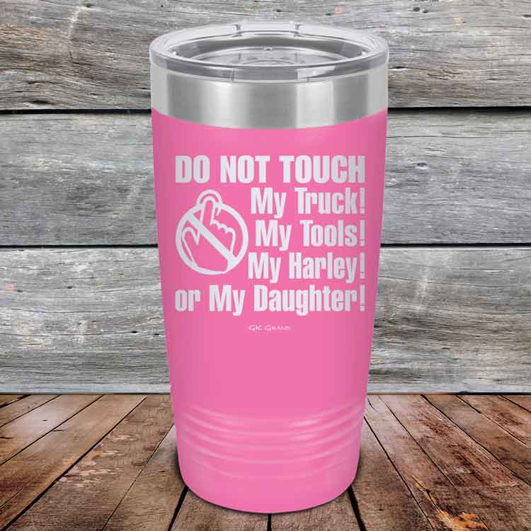 Do-Not-Touch-My-Truck-My-Tools-My-Harley-or-My-Daughter-20oz-Pink_TPC-20z-05-5329-1