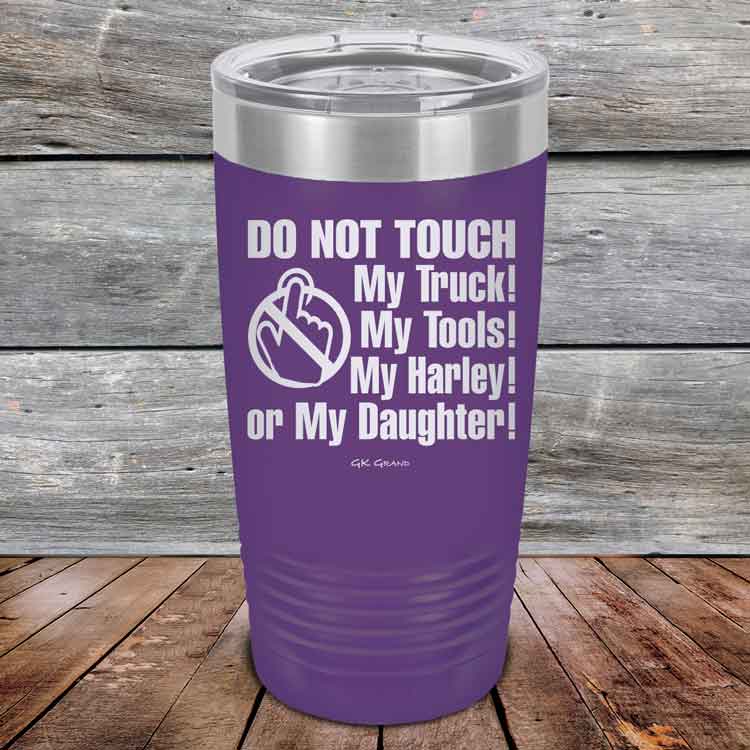 Do-Not-Touch-My-Truck-My-Tools-My-Harley-or-My-Daughter-20oz-Purple_TPC-20z-09-5329-1