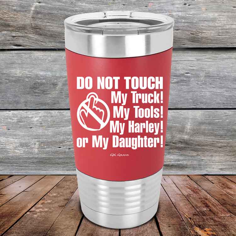 Do-Not-Touch-My-Truck-My-Tools-My-Harley-or-My-Daughter-20oz-Red_TSW-20z-03-5331