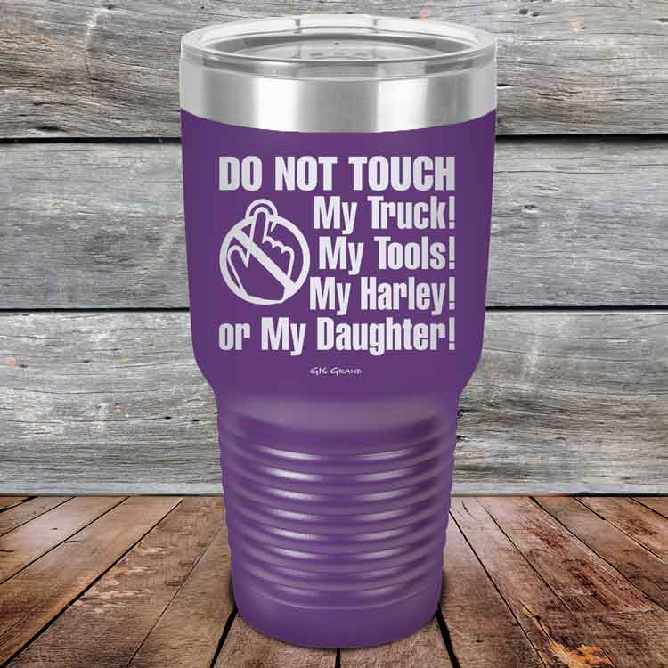 Do-Not-Touch-My-Truck-My-Tools-My-Harley-or-My-Daughter-30oz-Purple_TPC-30z-09-5330-1