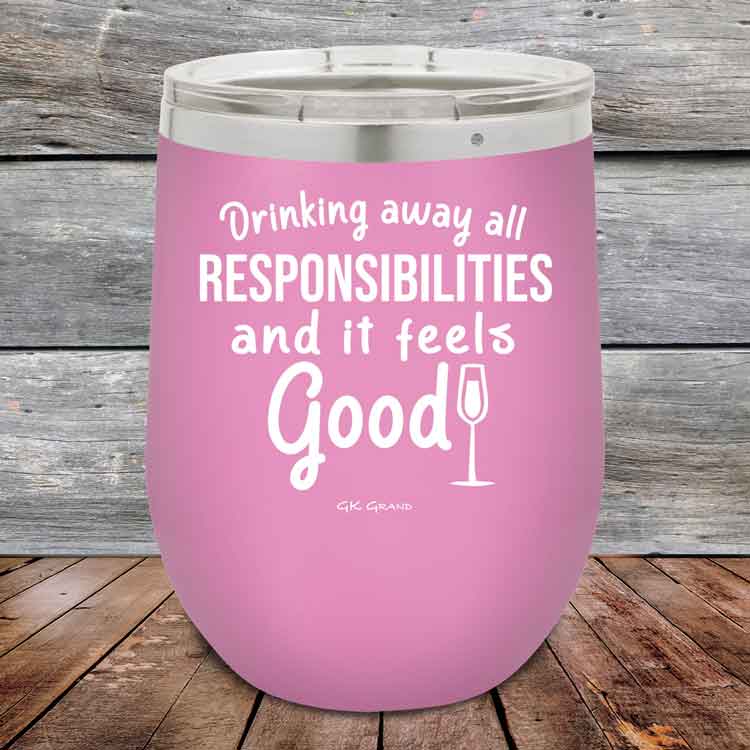 Drinking-away-all-responsibilities-and-it-feels-good-12oz-Lavender_TPC-12z-08-5545-1