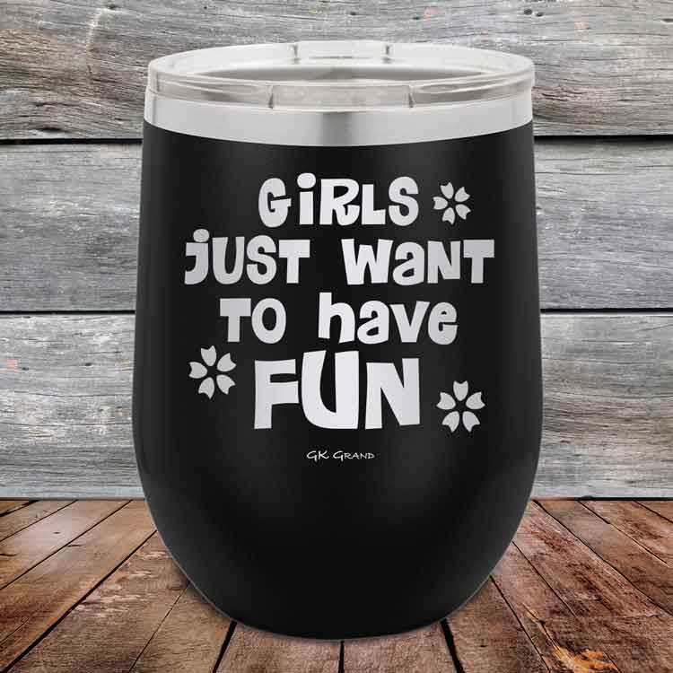 Girls-Just-Want-to-Have-Fun-12oz-Black_TPC-12z-16-5529-1