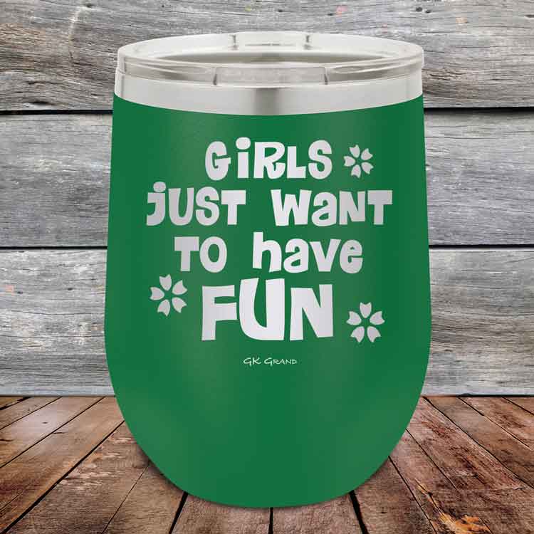 Girls-Just-Want-to-Have-Fun-12oz-Green_TPC-12z-15-5529-1