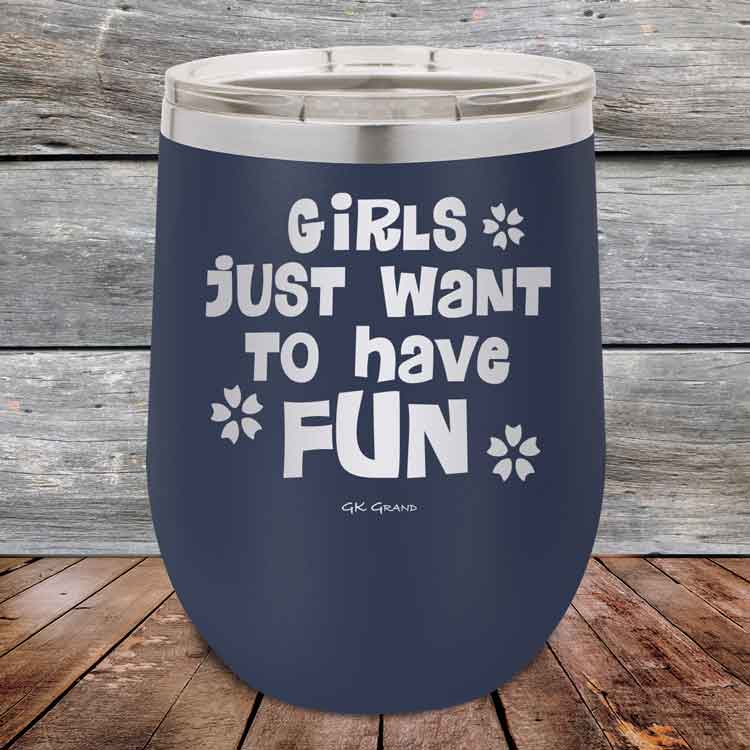 Girls-Just-Want-to-Have-Fun-12oz-Navy_TPC-12z-11-5529-1