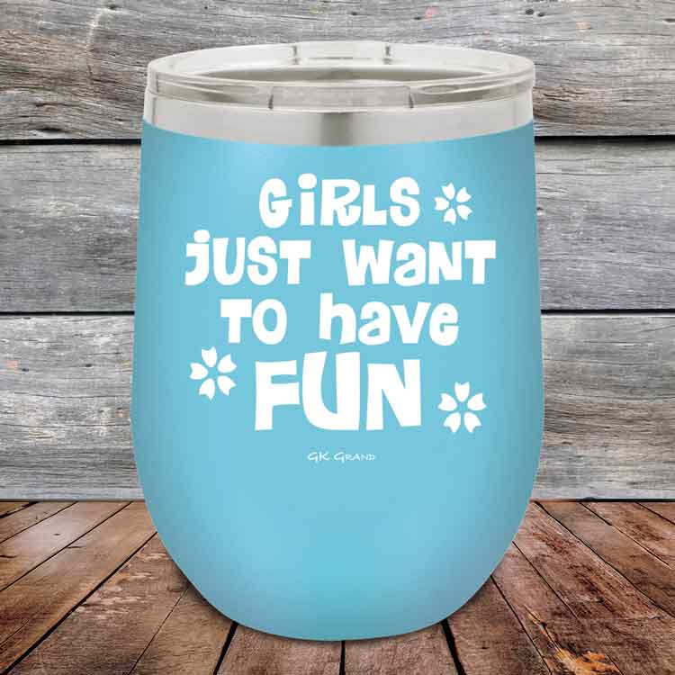 Girls-Just-Want-to-Have-Fun-12oz-Sky_TPC-12z-07-5529-1