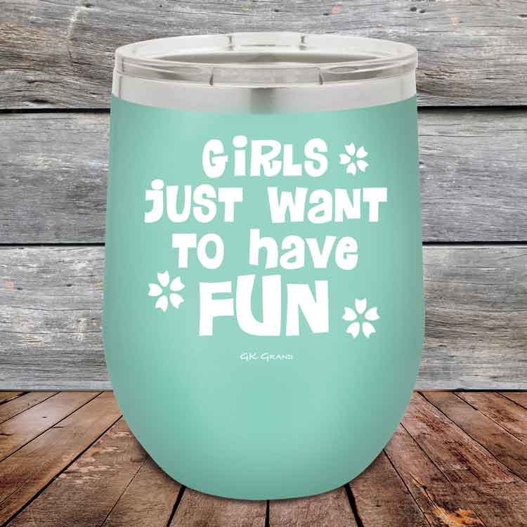 Girls-Just-Want-to-Have-Fun-12oz-Teal_TPC-12z-06-5529-1
