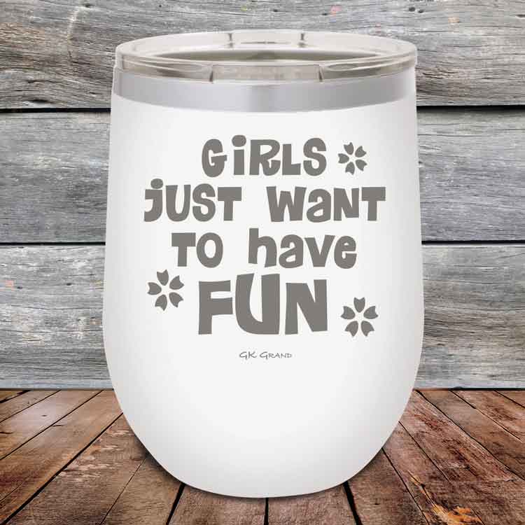 Girls-Just-Want-to-Have-Fun-12oz-White_TPC-12z-14-5529-1