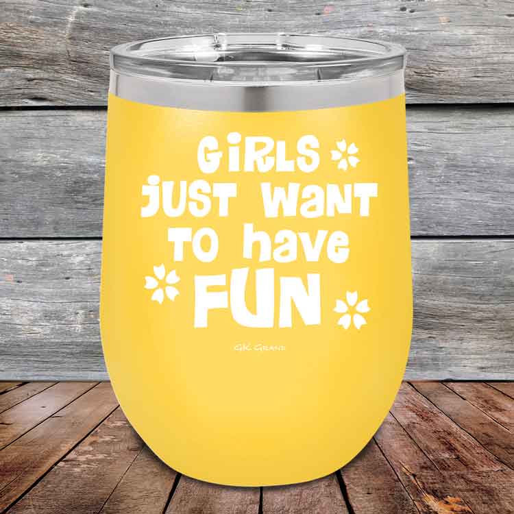 Girls-Just-Want-to-Have-Fun-12oz-Yellow_TPC-12z-17-5529-1