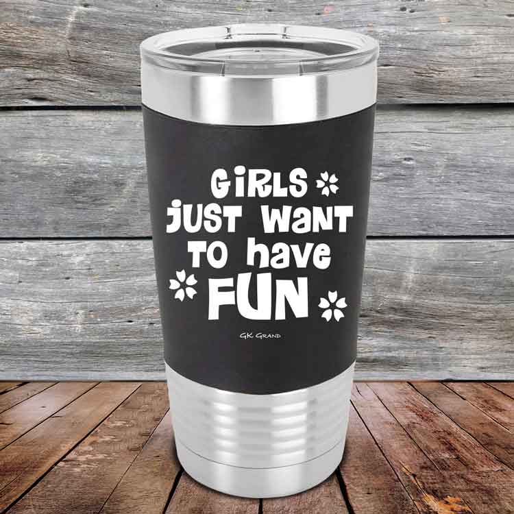Girls-Just-Want-to-Have-Fun-20oz-Black_TSW-20z-16-5532-1