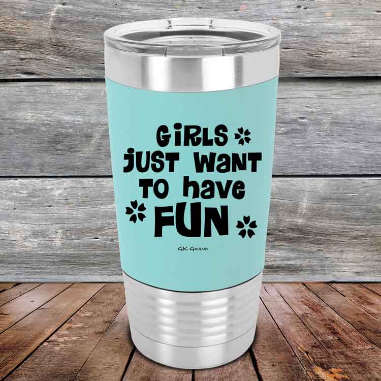 Girls-Just-Want-to-Have-Fun-20oz-Teal_TSW-20z-07-5532-1