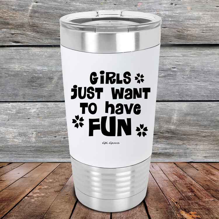 Girls-Just-Want-to-Have-Fun-20oz-White_TSW-20z-14-5532-1