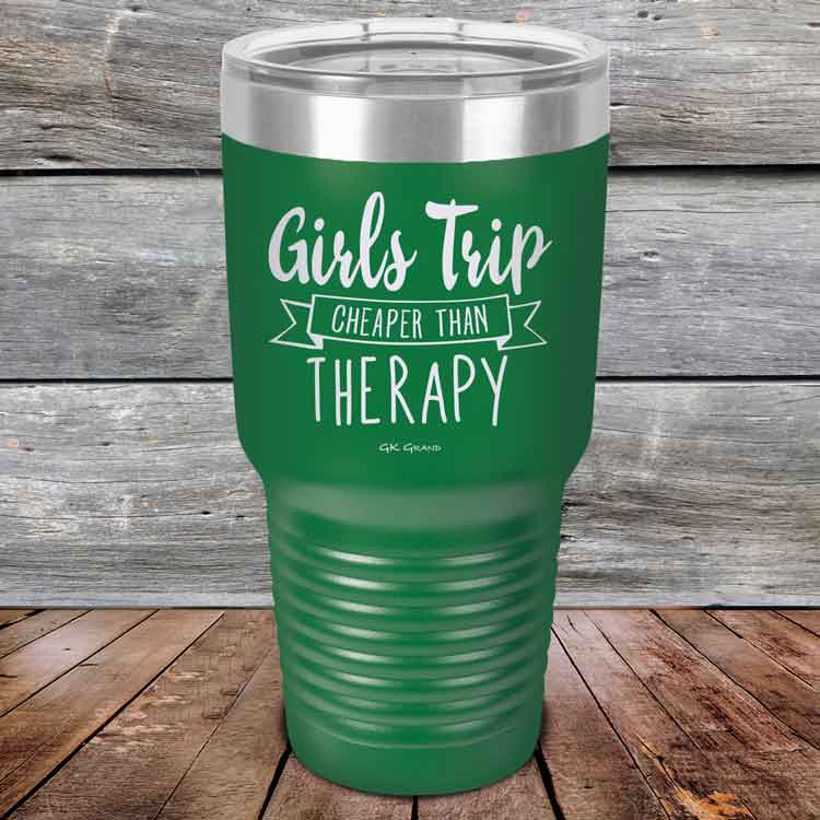 Girts-Trip-is-cheaper-than-Therapy-30oz-Green_TPC-30z-15-5567-1