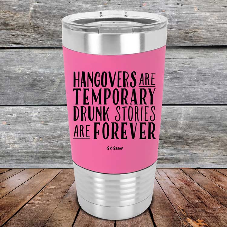 Hangovers-Are-Temporary-Drunk-Stories-Are-Forever-20oz-Pink_TSW-20Z-05-5079-1