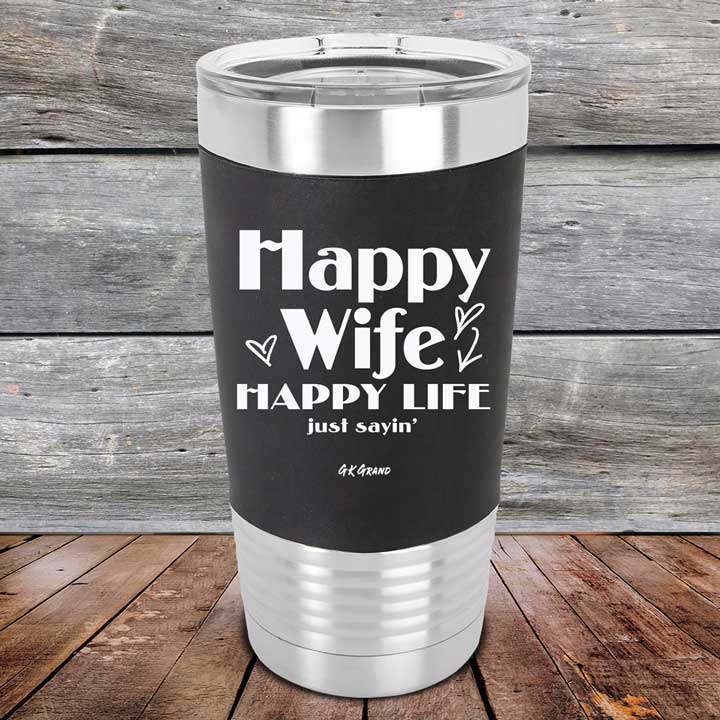 Happy-Life-Happy-Wife-Just-sayin-20oz-Black_TSW-20Z-16-5103-1