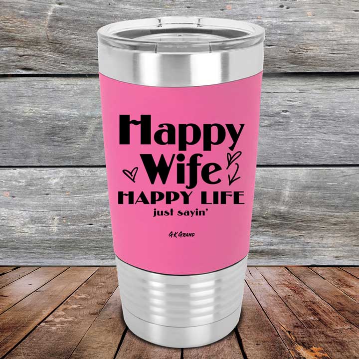 Happy-Life-Happy-Wife-Just-sayin-20oz-Pink_TSW-20Z-05-5103-1