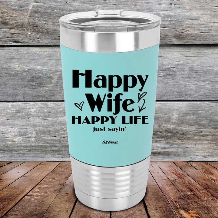Happy-Life-Happy-Wife-Just-sayin-20oz-Teal_TSW-20Z-06-5103-1