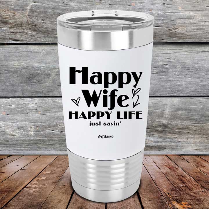 Happy-Life-Happy-Wife-Just-sayin-20oz-White_TSW-20Z-14-5103-1