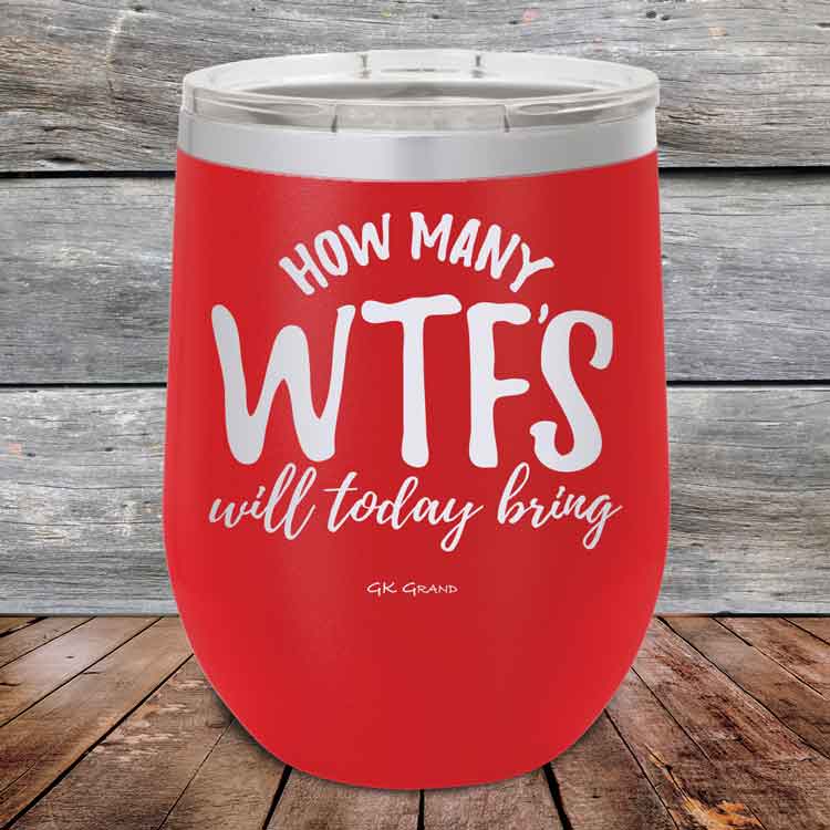 How-Many-WTFs-Will-Today-Bring-12oz-Red_TPC-12Z-03-5256-1