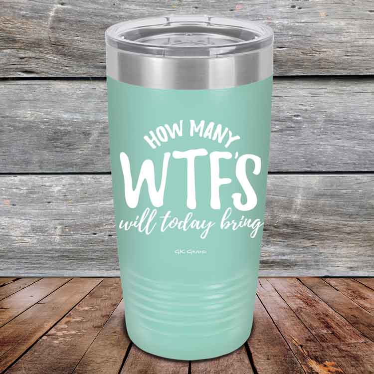 How-Many-WTFs-Will-Today-Bring-20oz-Teal_TPC-20Z-06-5257-1