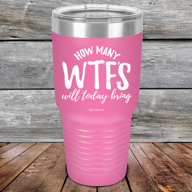 How-Many-WTFs-Will-Today-Bring-30oz-Pink_TPC-30Z-05-5258-1