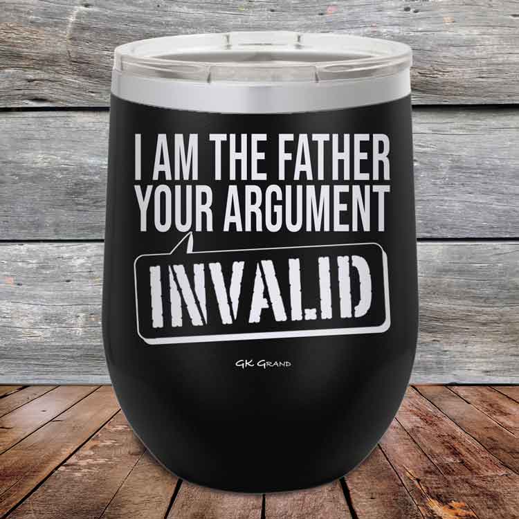 I-Am-The-Father-Your-Argument-Invalid-12oz-Black_TPC-12Z-16-5276-1