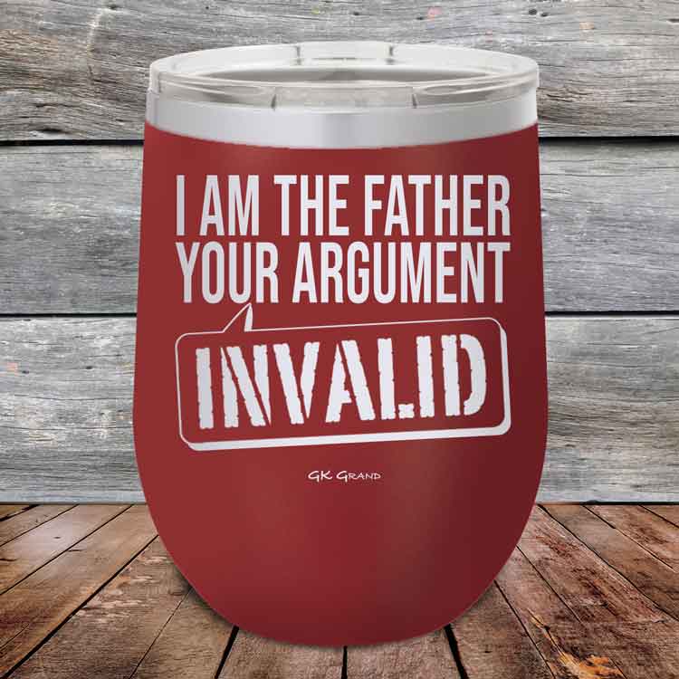 I-Am-The-Father-Your-Argument-Invalid-12oz-Maroon_TPC-12Z-13-5276-1