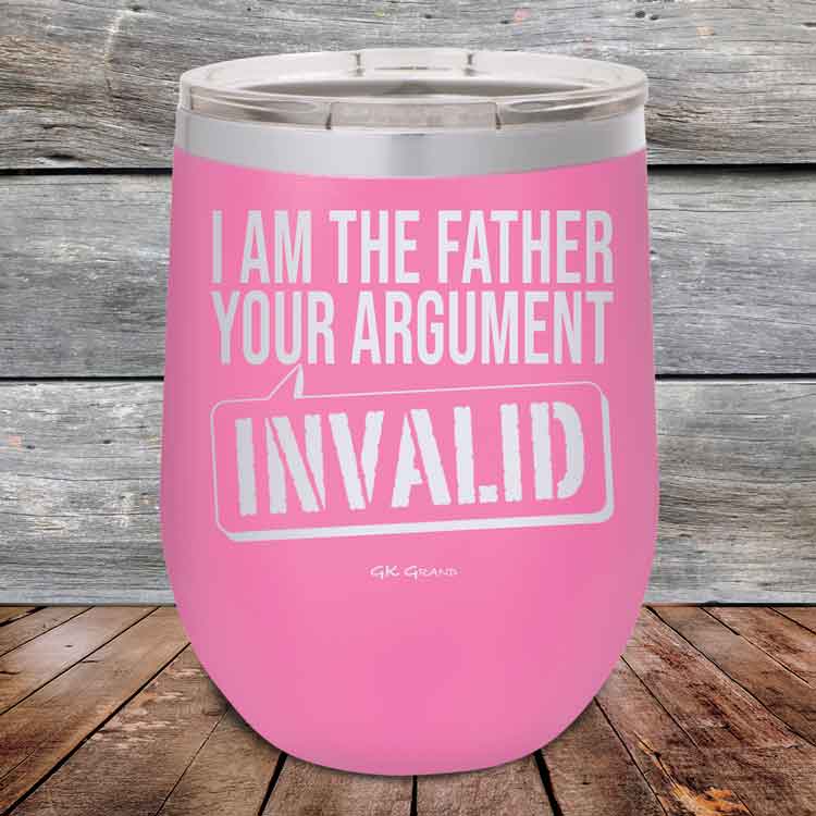 I-Am-The-Father-Your-Argument-Invalid-12oz-Pink_TPC-12Z-05-5276-1