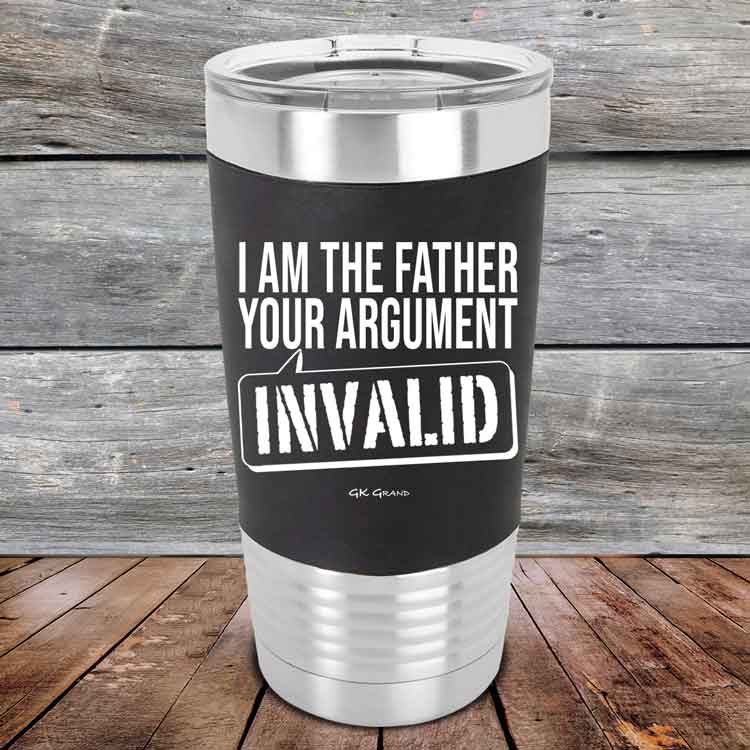 I-Am-The-Father-Your-Argument-Invalid-20oz-Black_TSW-20Z-16-5279-1