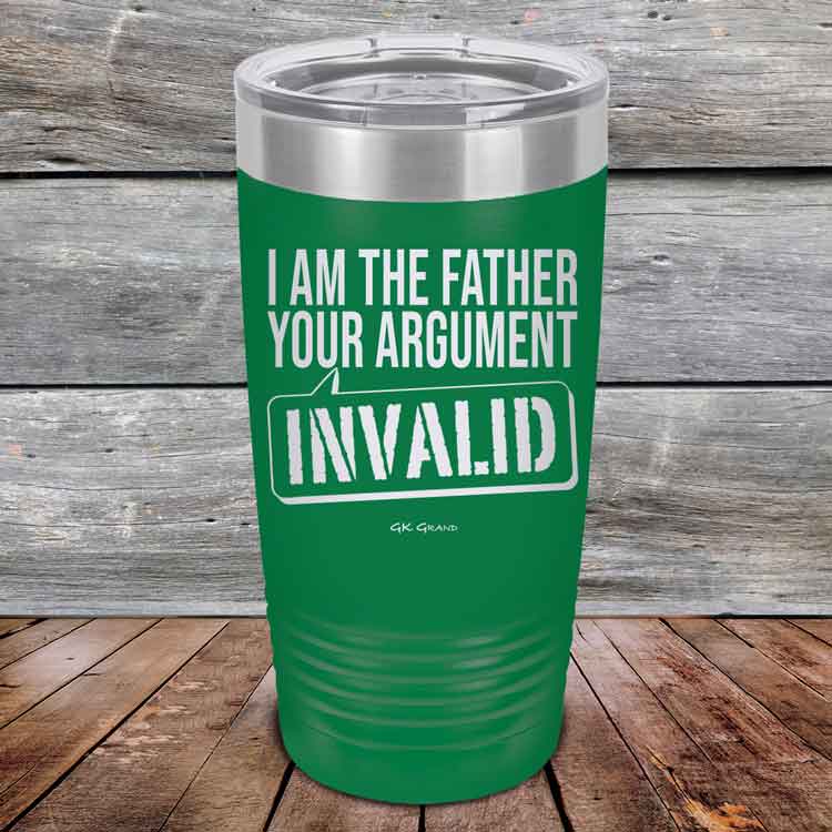 I-Am-The-Father-Your-Argument-Invalid-20oz-Green_TPC-20Z-15-5277-1