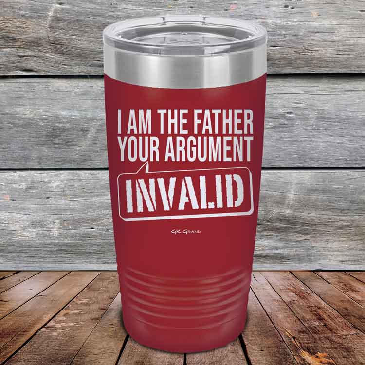 I-Am-The-Father-Your-Argument-Invalid-20oz-Maroon_TPC-20Z-13-5277-1