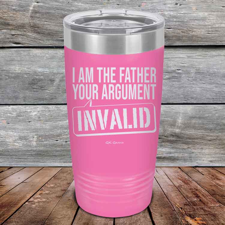 I-Am-The-Father-Your-Argument-Invalid-20oz-Pink_TPC-20Z-05-5277-1