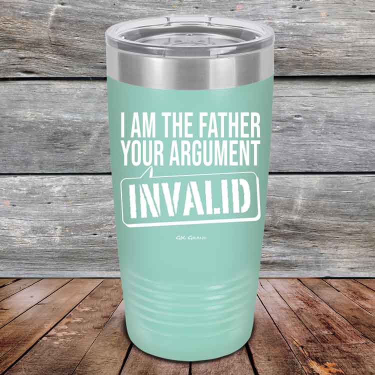 I-Am-The-Father-Your-Argument-Invalid-20oz-Teal_TPC-20Z-06-5277-1