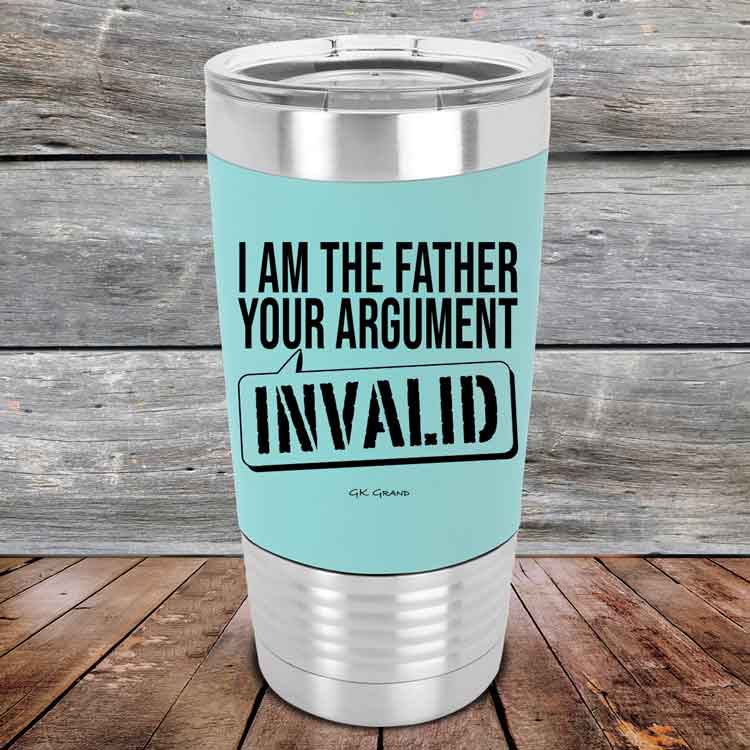 I-Am-The-Father-Your-Argument-Invalid-20oz-Teal_TSW-20Z-06-5279-1