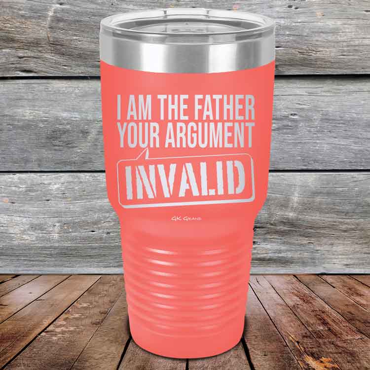 I-Am-The-Father-Your-Argument-Invalid-30oz-Coral_TPC-30Z-18-5278-1